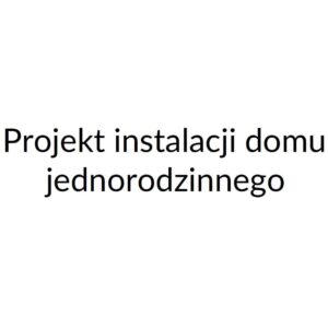 Projekt instalacji sanitarnej - Budynek jednorodzinny